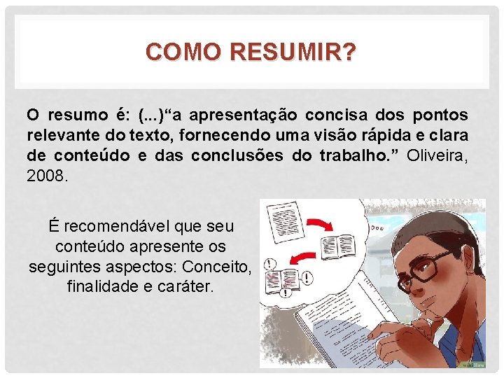 COMO RESUMIR? O resumo é: (. . . )“a apresentação concisa dos pontos relevante