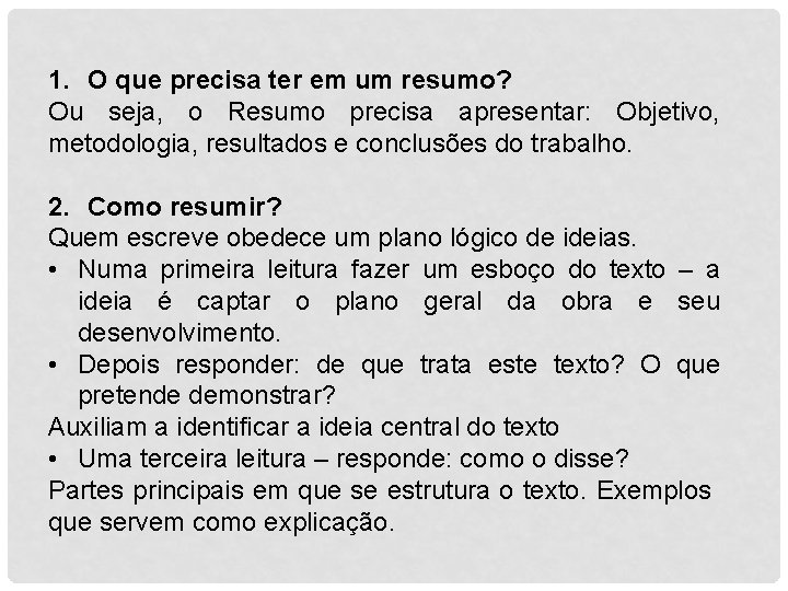 1. O que precisa ter em um resumo? Ou seja, o Resumo precisa apresentar: