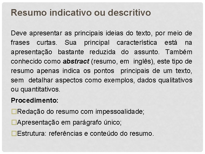 Resumo indicativo ou descritivo Deve apresentar as principais ideias do texto, por meio de