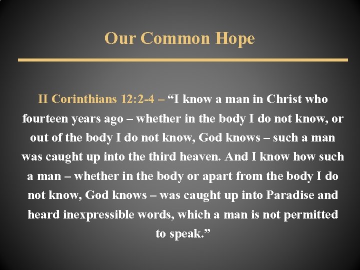 Our Common Hope II Corinthians 12: 2 -4 – “I know a man in