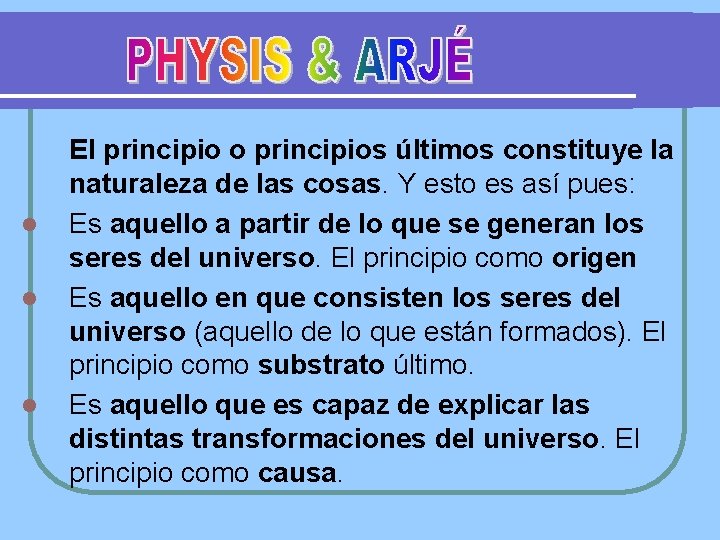 l l l El principio o principios últimos constituye la naturaleza de las cosas.