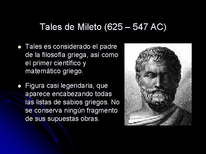 Tales de Mileto (625 – 547 AC) l Tales es considerado el padre de