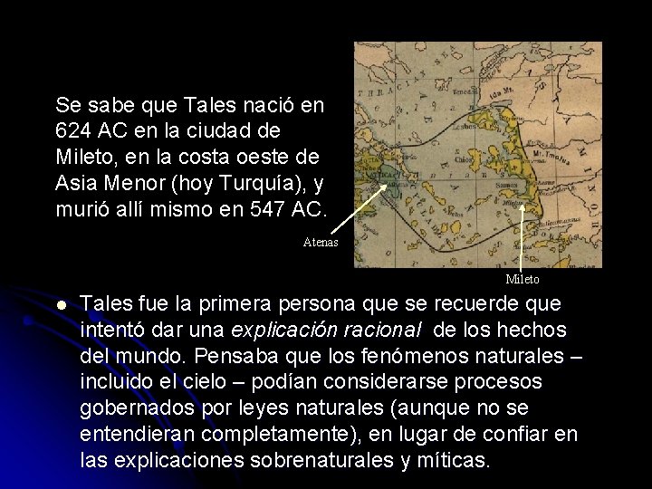 Se sabe que Tales nació en 624 AC en la ciudad de Mileto, en