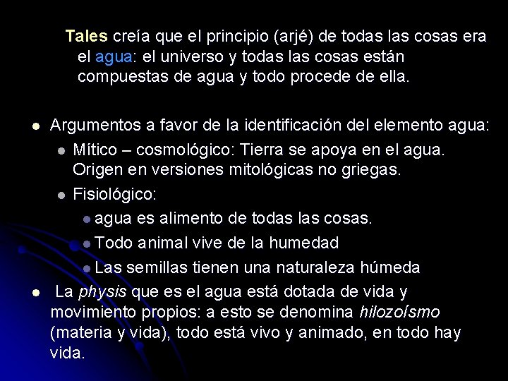 Tales creía que el principio (arjé) de todas las cosas era el agua: el