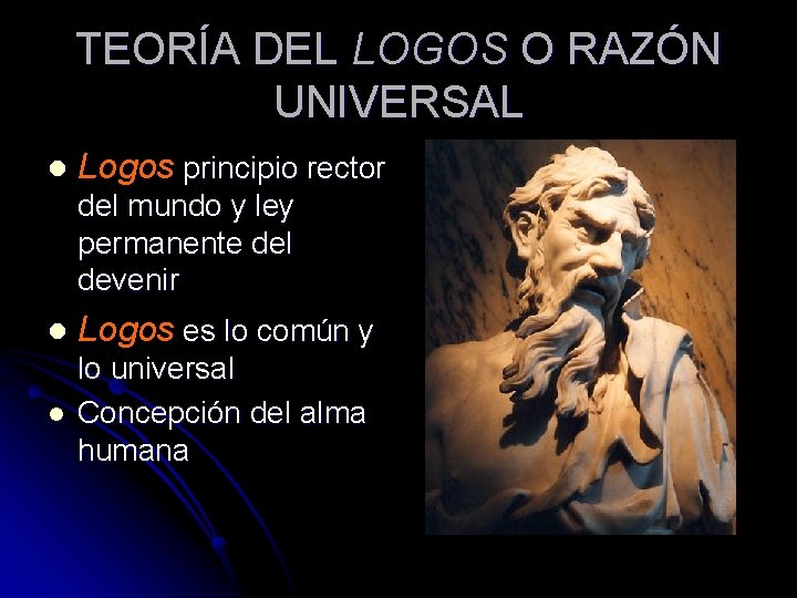 TEORÍA DEL LOGOS O RAZÓN UNIVERSAL l Logos principio rector del mundo y ley