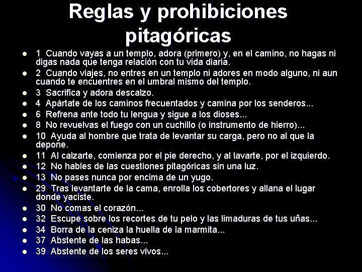 Reglas y prohibiciones pitagóricas l l l l 1 Cuando vayas a un templo,