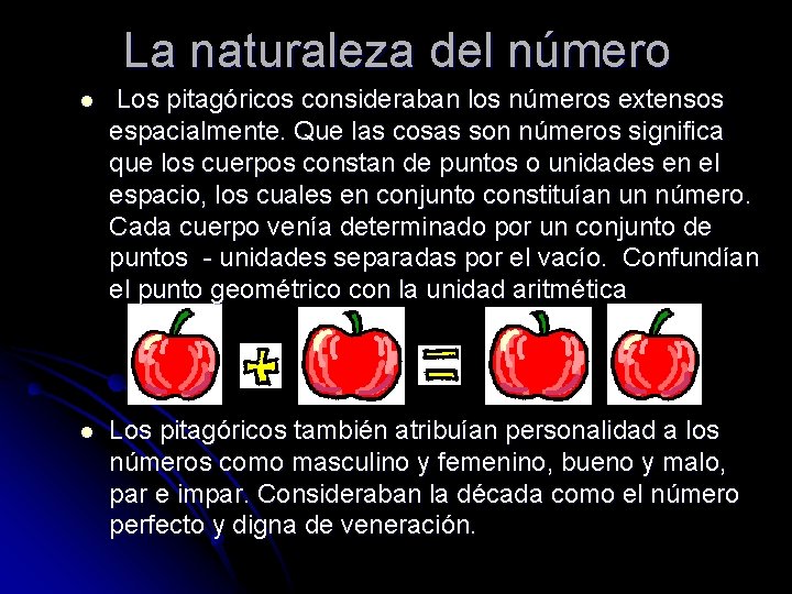 La naturaleza del número l Los pitagóricos consideraban los números extensos espacialmente. Que las