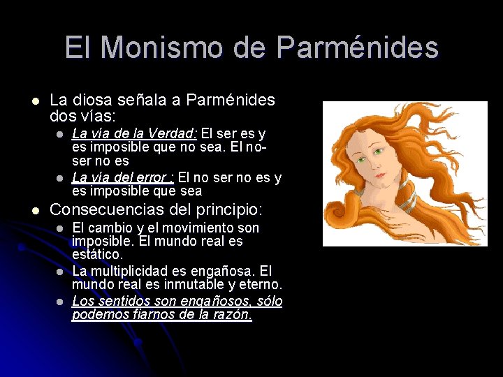 El Monismo de Parménides l La diosa señala a Parménides dos vías: l l
