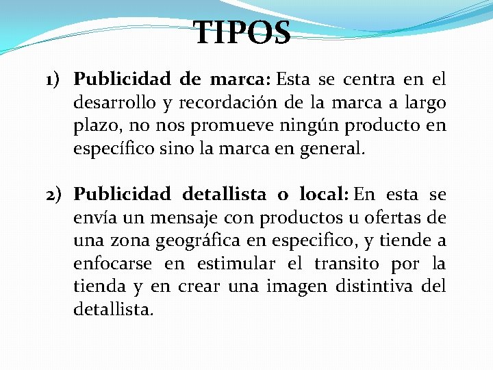 TIPOS 1) Publicidad de marca: Esta se centra en el desarrollo y recordación de