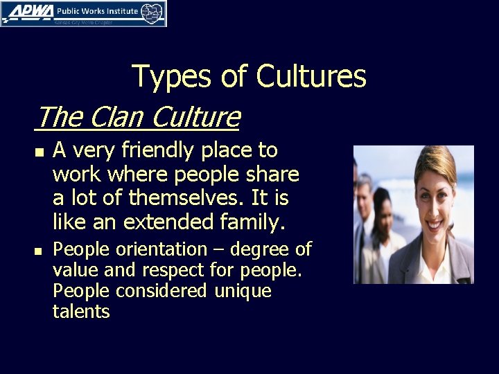 Types of Cultures The Clan Culture n n A very friendly place to work