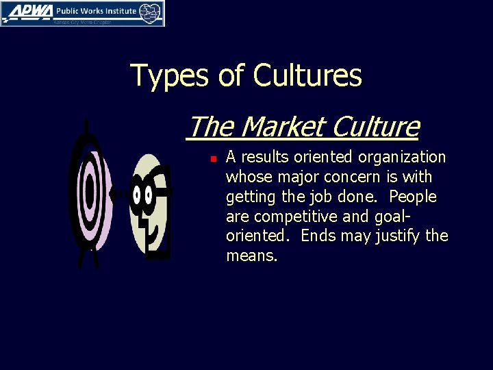 Types of Cultures The Market Culture n A results oriented organization whose major concern
