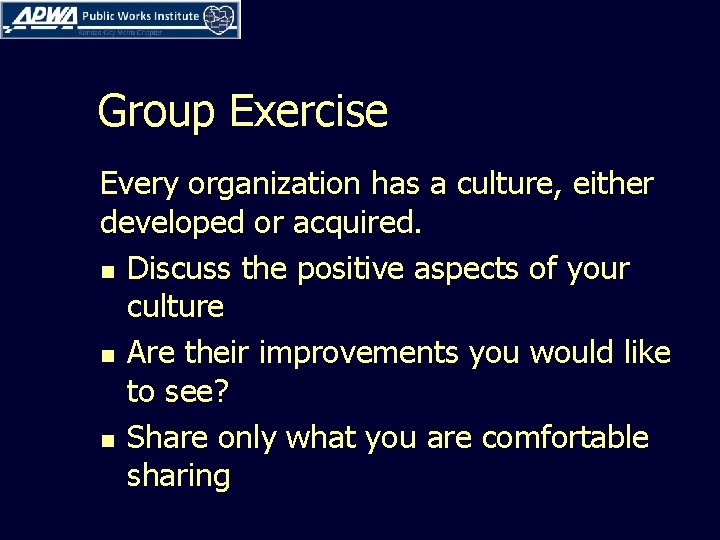 Group Exercise Every organization has a culture, either developed or acquired. n Discuss the