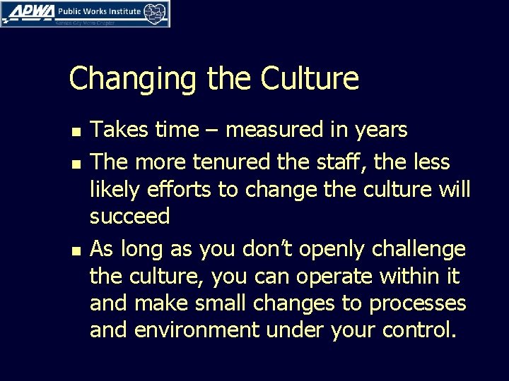 Changing the Culture n n n Takes time – measured in years The more