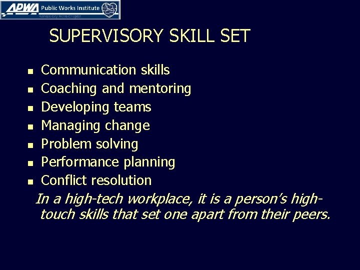 SUPERVISORY SKILL SET n n n n Communication skills Coaching and mentoring Developing teams