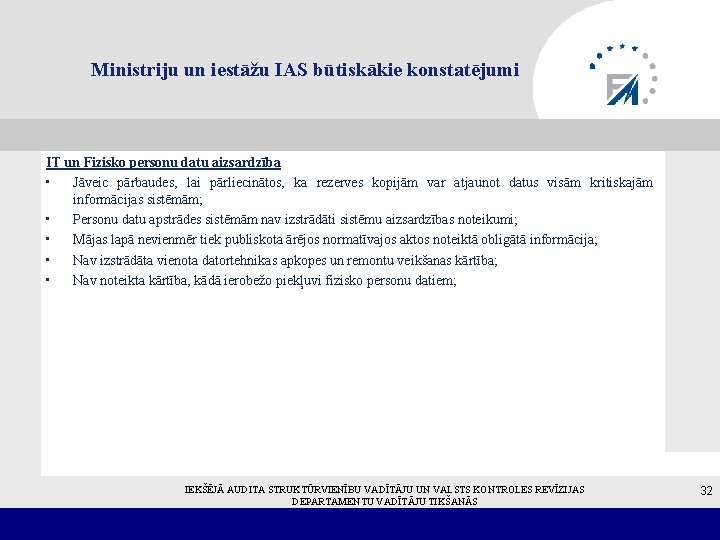 Ministriju un iestāžu IAS būtiskākie konstatējumi IT un Fizisko personu datu aizsardzība • Jāveic