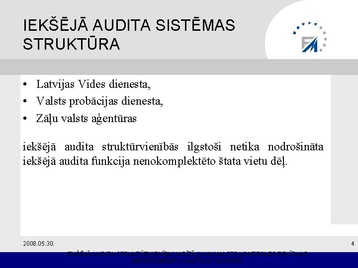 IEKŠĒJĀ AUDITA SISTĒMAS STRUKTŪRA • Latvijas Vides dienesta, • Valsts probācijas dienesta, • Zāļu