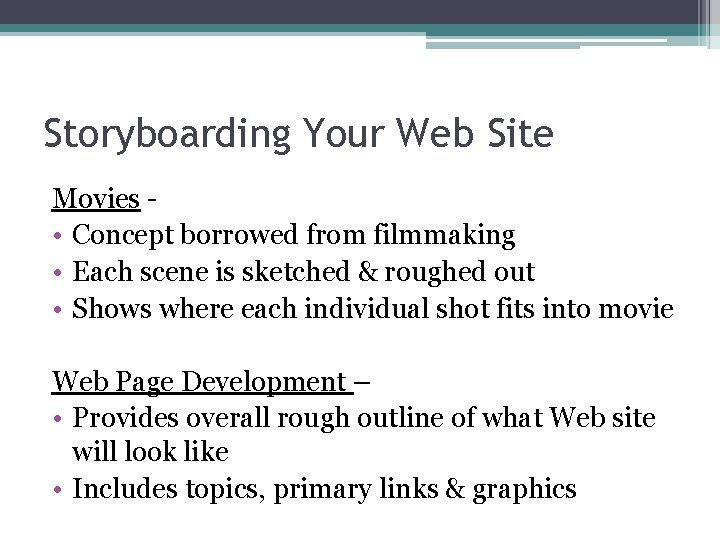 Storyboarding Your Web Site Movies • Concept borrowed from filmmaking • Each scene is