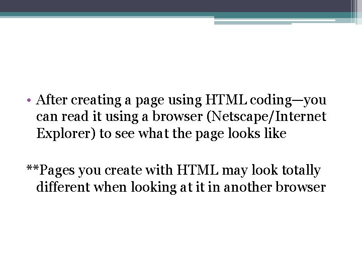  • After creating a page using HTML coding—you can read it using a