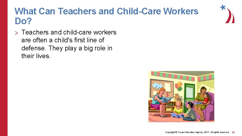 What Can Teachers and Child-Care Workers Do? > Teachers and child-care workers are often