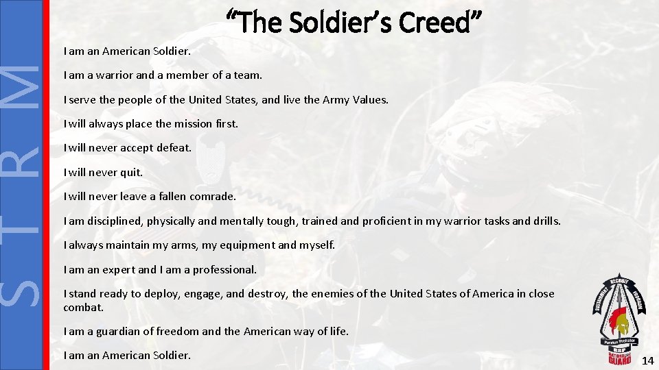 S T R M “The Soldier’s Creed” I am an American Soldier. I am