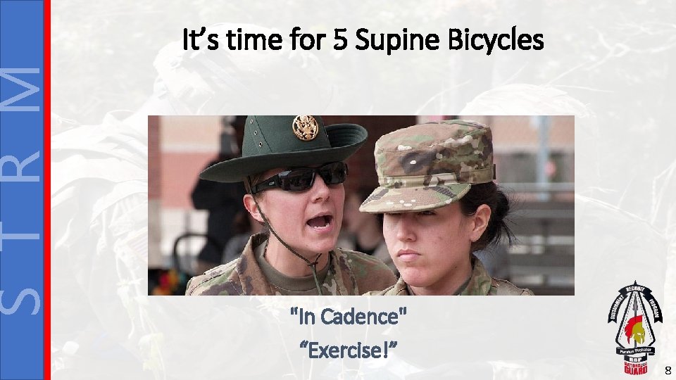 S T R M It’s time for 5 Supine Bicycles "In Cadence" “Exercise!” 8