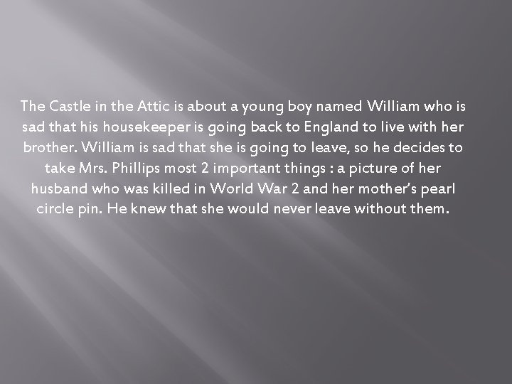 The Castle in the Attic is about a young boy named William who is