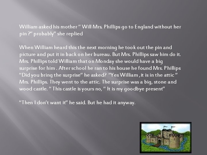 William asked his mother “ Will Mrs. Phillips go to England without her pin