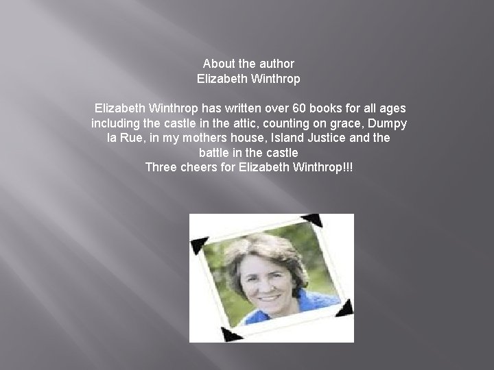 About the author Elizabeth Winthrop has written over 60 books for all ages including