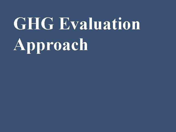 GHG Evaluation Approach 