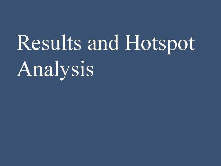 Results and Hotspot Analysis 