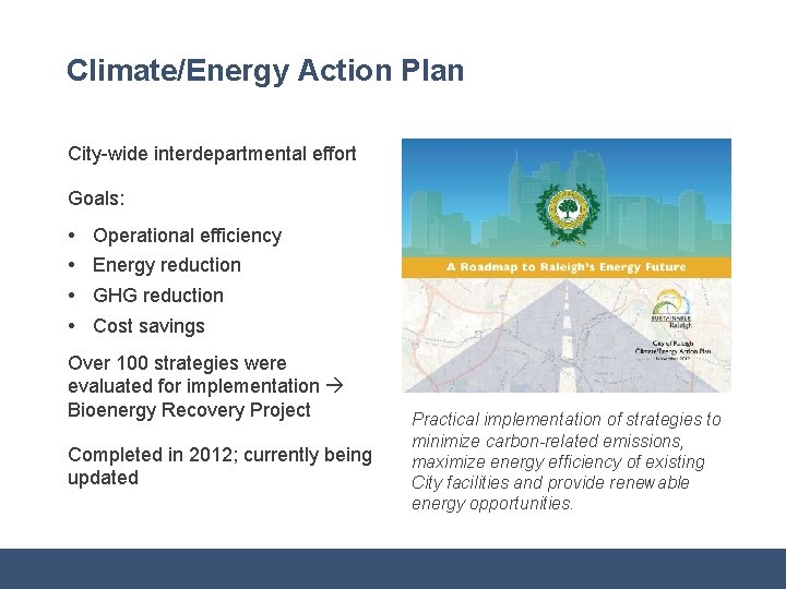 Climate/Energy Action Plan City-wide interdepartmental effort Goals: • • Operational efficiency Energy reduction GHG