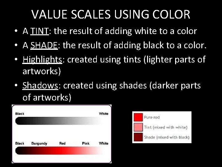 VALUE SCALES USING COLOR • A TINT: the result of adding white to a