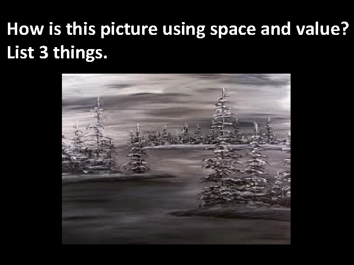 How is this picture using space and value? List 3 things. 