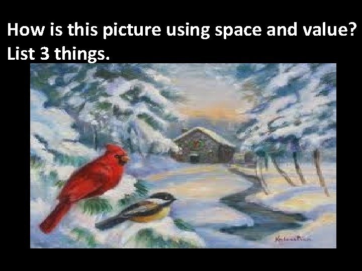 How is this picture using space and value? List 3 things. 