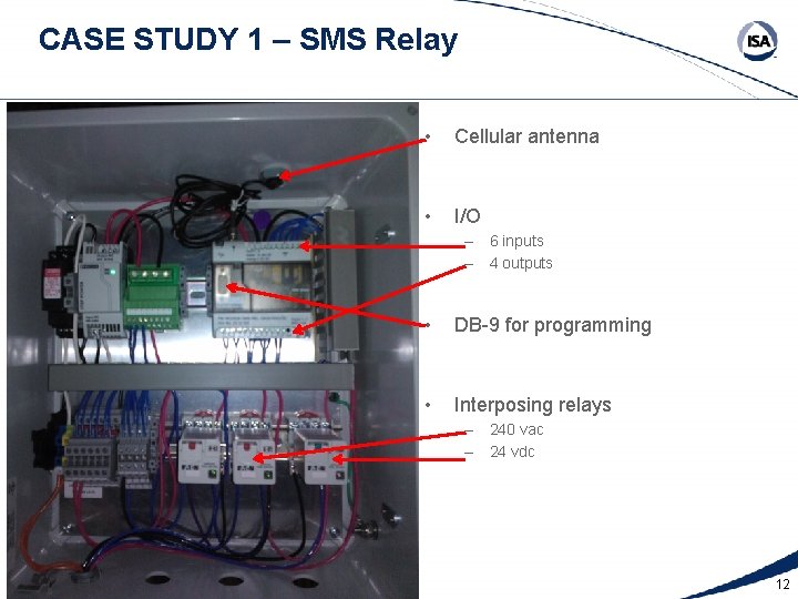CASE STUDY 1 – SMS Relay • Cellular antenna • I/O – 6 inputs