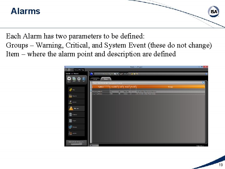 Alarms Each Alarm has two parameters to be defined: Groups – Warning, Critical, and