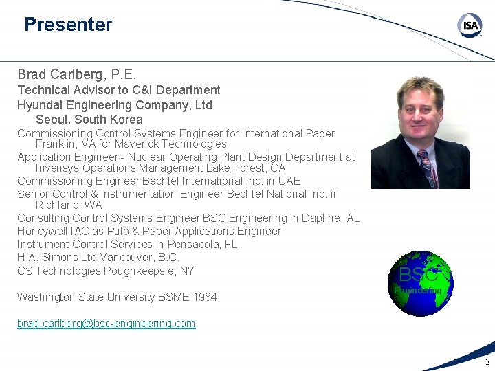 Presenter Brad Carlberg, P. E. Technical Advisor to C&I Department Hyundai Engineering Company, Ltd