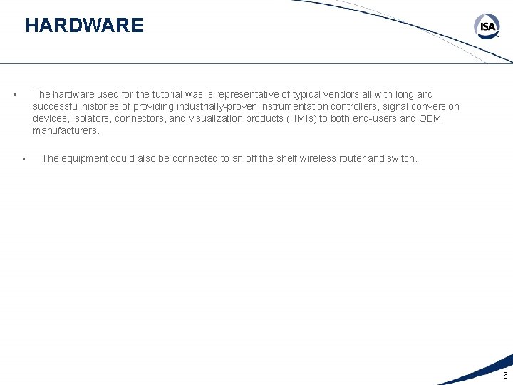 HARDWARE • The hardware used for the tutorial was is representative of typical vendors