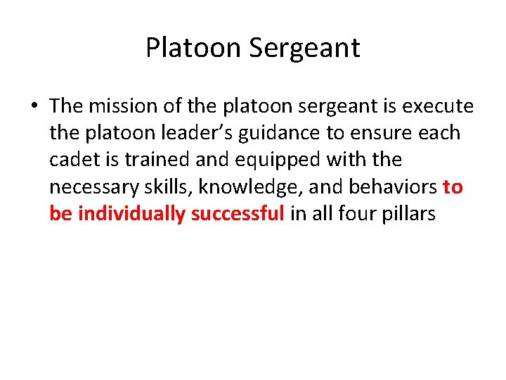 Platoon Sergeant • The mission of the platoon sergeant is execute the platoon leader’s