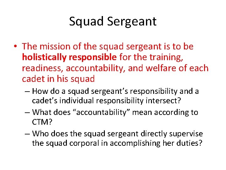 Squad Sergeant • The mission of the squad sergeant is to be holistically responsible