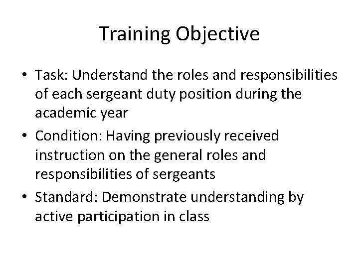 Training Objective • Task: Understand the roles and responsibilities of each sergeant duty position