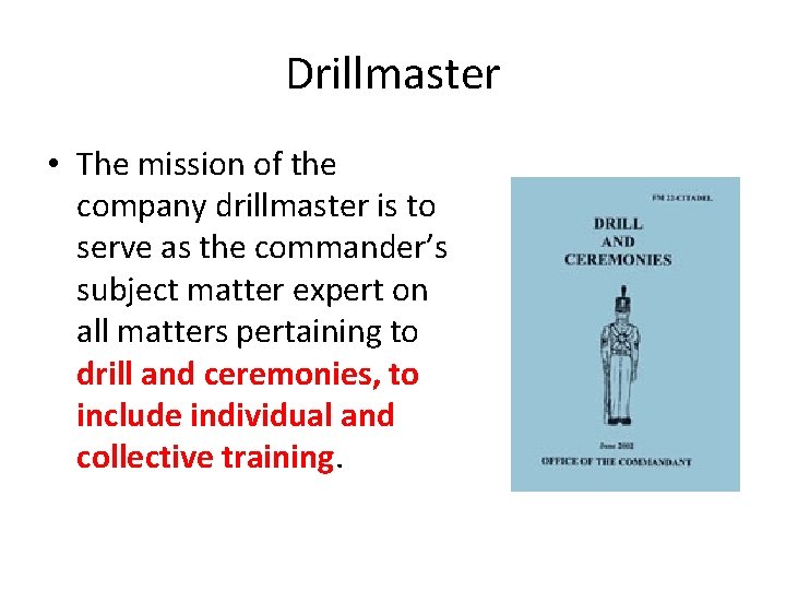 Drillmaster • The mission of the company drillmaster is to serve as the commander’s