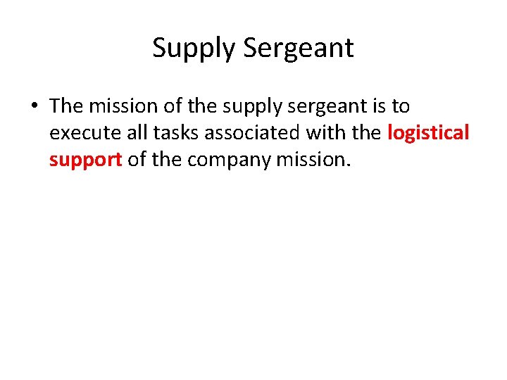 Supply Sergeant • The mission of the supply sergeant is to execute all tasks