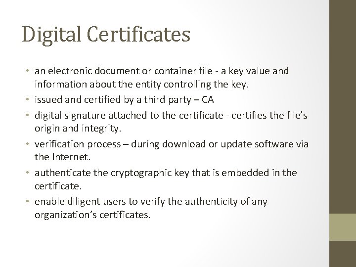 Digital Certificates • an electronic document or container file - a key value and