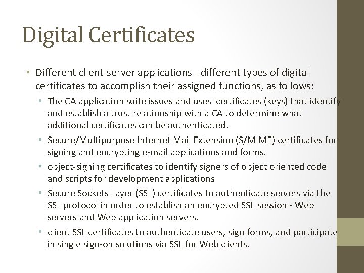 Digital Certificates • Different client-server applications - different types of digital certificates to accomplish
