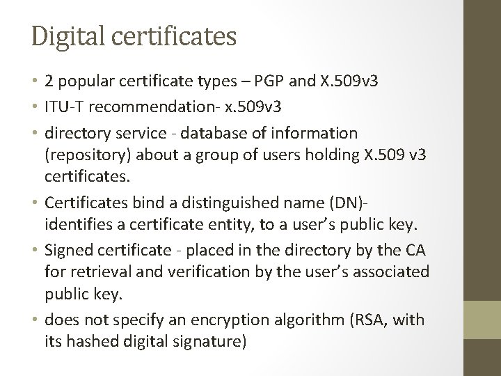 Digital certificates • 2 popular certificate types – PGP and X. 509 v 3