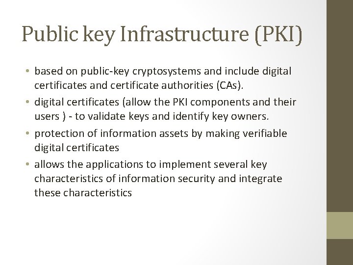 Public key Infrastructure (PKI) • based on public-key cryptosystems and include digital certificates and