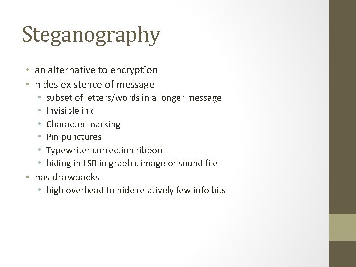 Steganography • an alternative to encryption • hides existence of message • • •