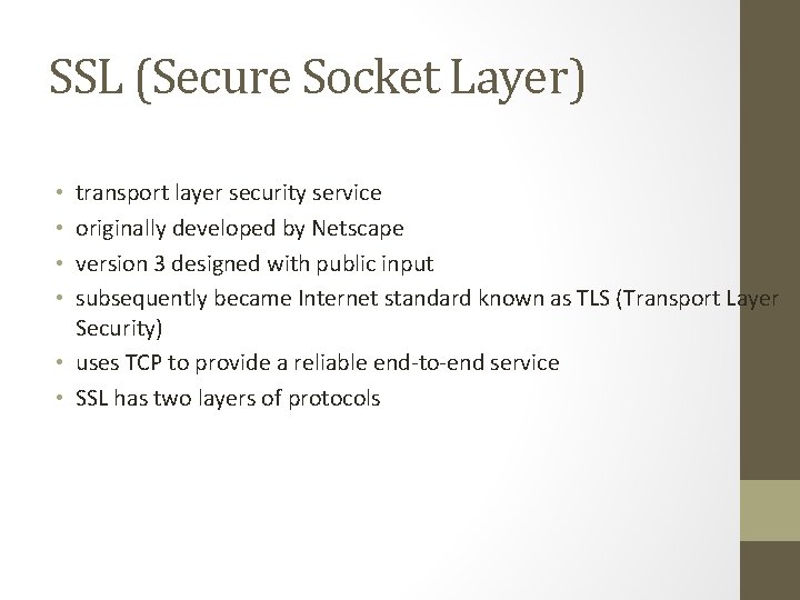 SSL (Secure Socket Layer) transport layer security service originally developed by Netscape version 3