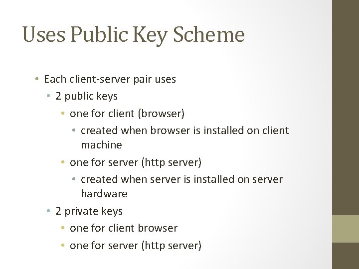 Uses Public Key Scheme • Each client-server pair uses • 2 public keys •